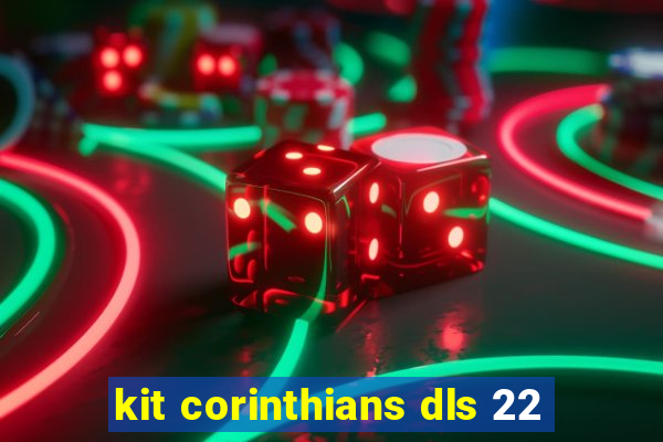 kit corinthians dls 22